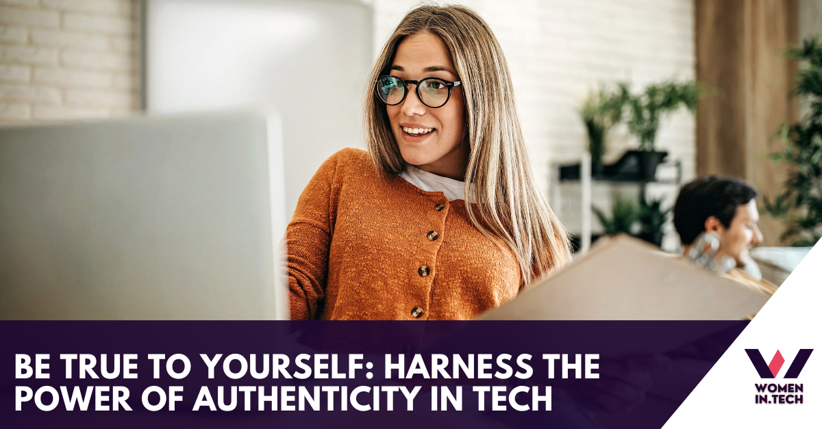 Be True to Yourself: Harness the Power of Authenticity in Tech